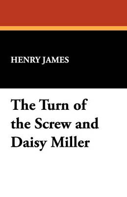 The Turn of the Screw and Daisy Miller (Paperback)