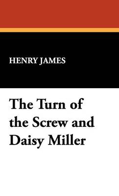 The Turn of the Screw and Daisy Miller (Hardback)