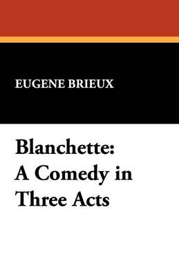 Blanchette: A Comedy in Three Acts (Paperback)