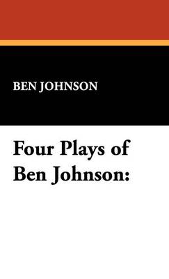 Four Plays of Ben Jonson (Hardback)