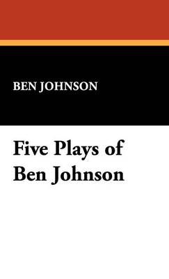 Five Plays of Ben Jonson (Hardback)