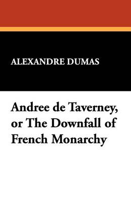 Andree de Taverney, or the Downfall of French Monarchy (Paperback)