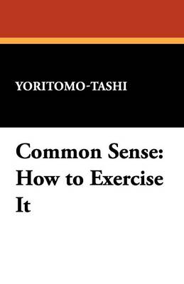 Common Sense: How to Exercise It (Paperback)