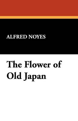 The Flower of Old Japan (Paperback)
