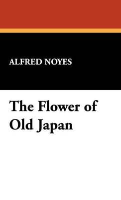 The Flower of Old Japan (Hardback)