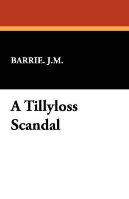 A Tillyloss Scandal (Paperback)
