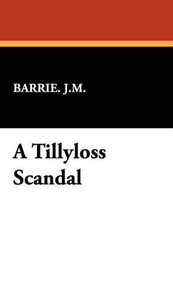 A Tillyloss Scandal (Hardback)