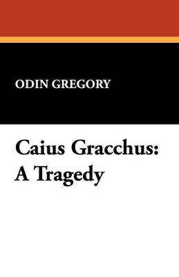 Caius Gracchus: A Tragedy (Paperback)