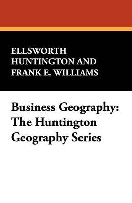 Business Geography: The Huntington Geography Series (Paperback)