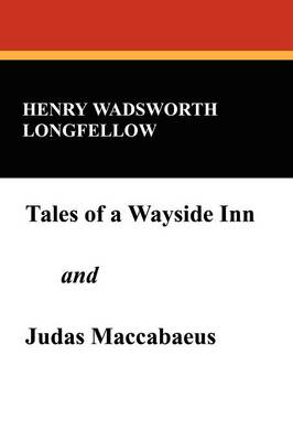 Tales of a Wayside Inn and Judas Maccabaeus (Paperback)