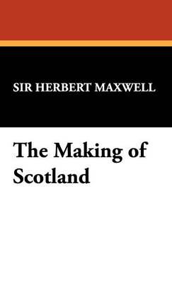 The Making of Scotland (Hardback)
