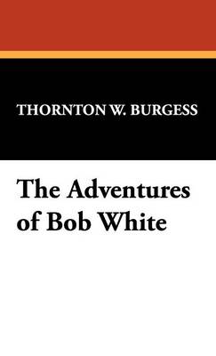 The Adventures of Bob White (Hardback)