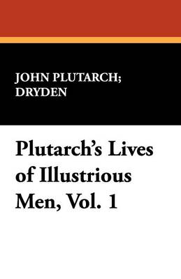 Plutarch's Lives of Illustrious Men, Vol. 1 (Paperback)
