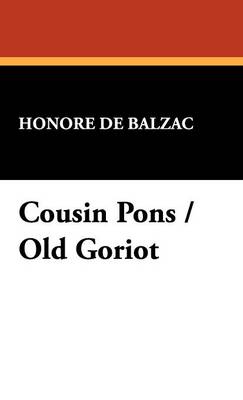 Cousin Pons / Old Goriot (Hardback)