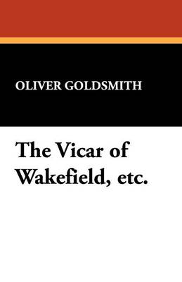 The Vicar of Wakefield, Etc. (Paperback)
