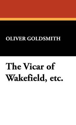 The Vicar of Wakefield, Etc. (Hardback)