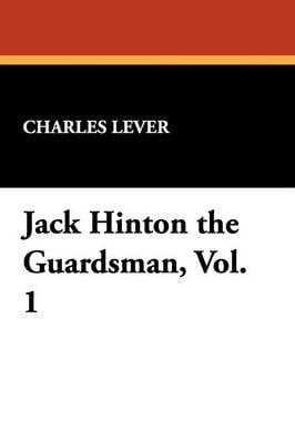 Jack Hinton the Guardsman, Vol. 1 (Paperback)