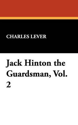 Jack Hinton the Guardsman, Vol. 2 (Hardback)