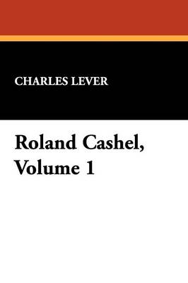 Roland Cashel, Volume 1 (Paperback)