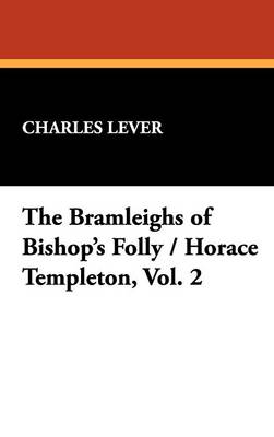 The Bramleighs of Bishop's Folly / Horace Templeton, Vol. 2 (Hardback)