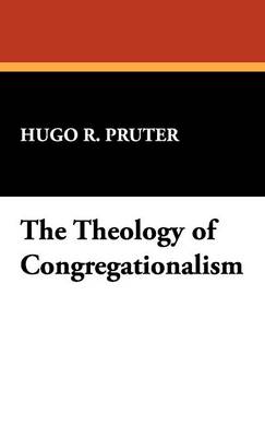 The Theology of Congregationalism (Hardback)