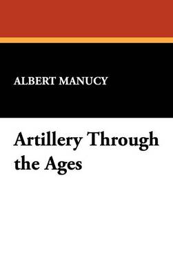 Artillery Through the Ages (Hardback)