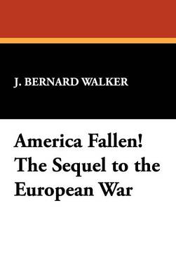 America Fallen! the Sequel to the European War (Hardback)