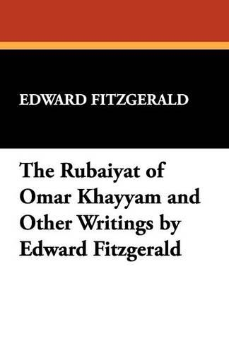 The Rubaiyat of Omar Khayyam and Other Writings by Edward Fitzgerald (Paperback)