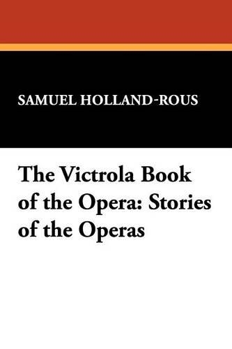 The Victrola Book of the Opera: Stories of the Operas (Paperback)