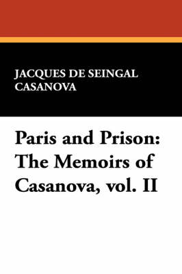 Paris and Prison: The Memoirs of Casanova, Vol. II (Paperback)