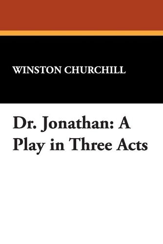 Dr. Jonathan: A Play in Three Acts (Paperback)