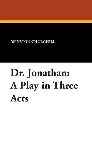 Dr. Jonathan: A Play in Three Acts (Hardback)