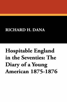 Hospitable England in the Seventies: The Diary of a Young American 1875-1876 (Paperback)