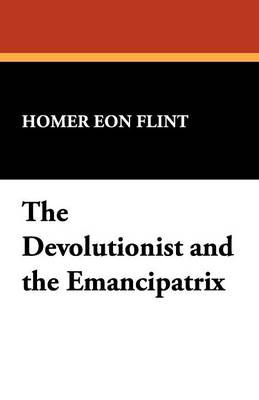 The Devolutionist and the Emancipatrix (Paperback)
