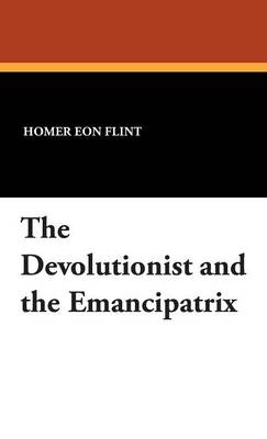 The Devolutionist and the Emancipatrix (Hardback)