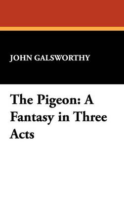 The Pigeon: A Fantasy in Three Acts (Hardback)