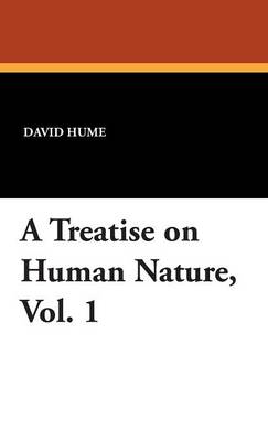 A Treatise on Human Nature, Vol. 1 (Hardback)