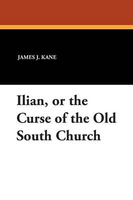 Ilian, or the Curse of the Old South Church (Paperback)