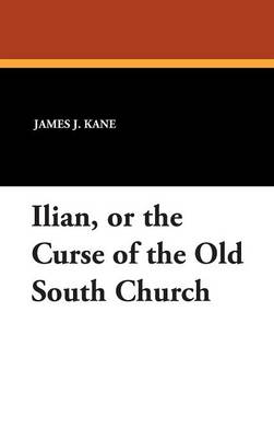 Ilian, or the Curse of the Old South Church (Hardback)