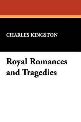 Royal Romances and Tragedies (Paperback)