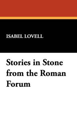 Stories in Stone from the Roman Forum (Hardback)
