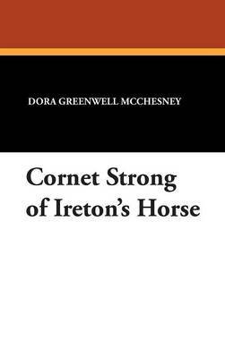 Cornet Strong of Ireton's Horse (Hardback)