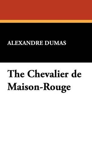 The Chevalier de Maison-Rouge (Hardback)