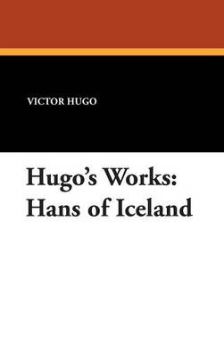 Hugo's Works: Hans of Iceland (Hardback)