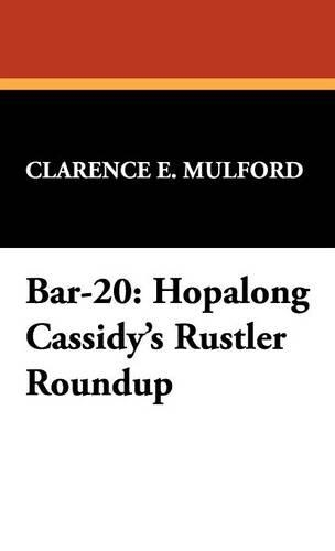 Bar-20: Hopalong Cassidy's Rustler Roundup (Hardback)