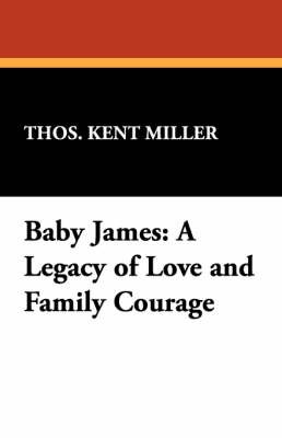 Baby James: A Legacy of Love and Family Courage (Paperback)