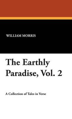 The Earthly Paradise, Vol. 2 (Hardback)