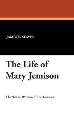 a report on my examination of a narrative of the life of mrs mary jemison by james e seaver a report on my examination of a narrative of the life of mrs mary jemison by james e seaver