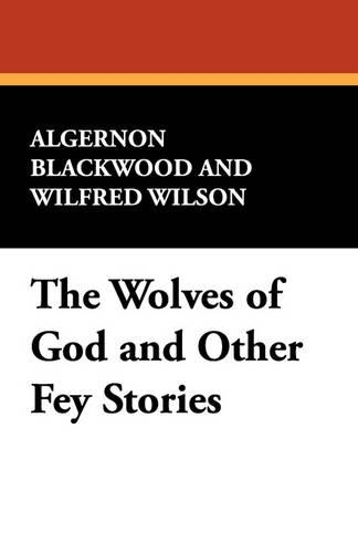 The Wolves of God and Other Fey Stories (Paperback)