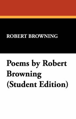 Poems by Robert Browning (Student Edition) (Paperback)